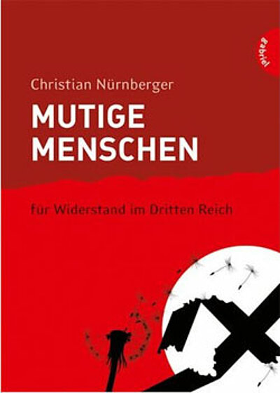 Mutige Menschen, Widerstand im Dritten Reich