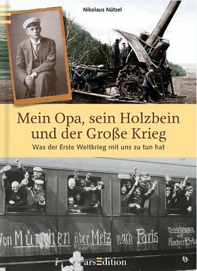 Mein Opa, sein Holzbein und der Große Krieg