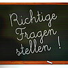 Tafelbild Richtige Fragen stellen!